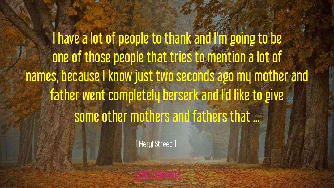Two Seconds quotes by Meryl Streep