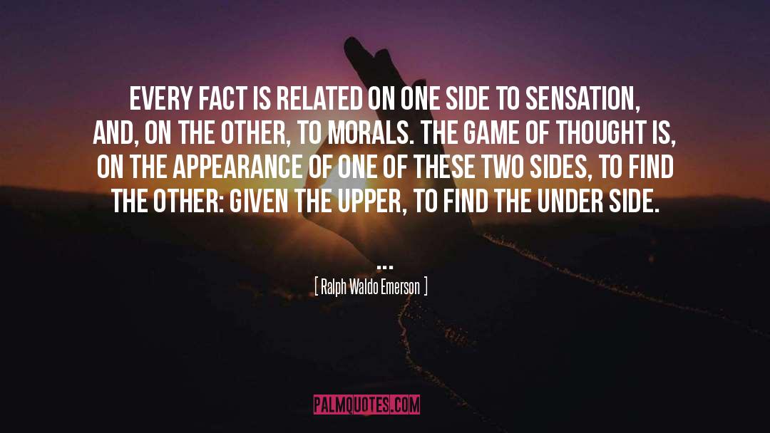 Two Sides To Every Story quotes by Ralph Waldo Emerson