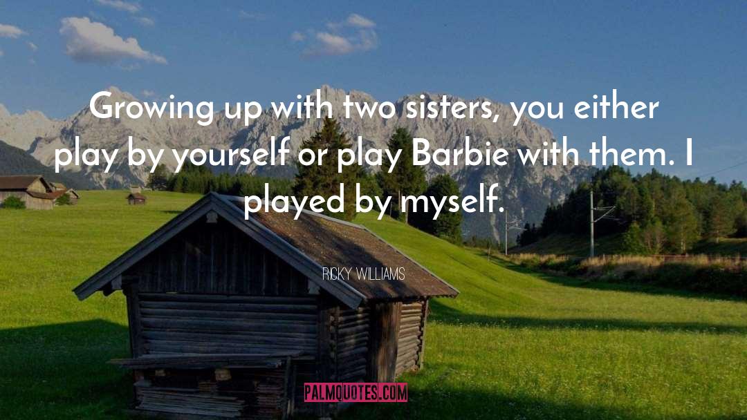 Two Sisters quotes by Ricky Williams