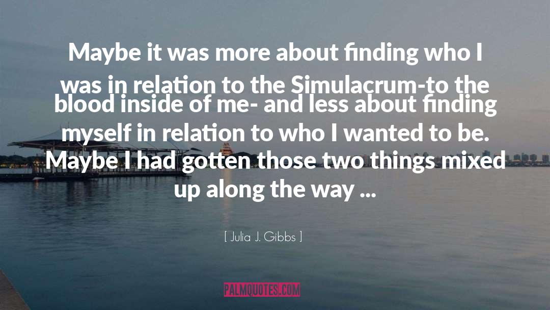 Two Things quotes by Julia J. Gibbs