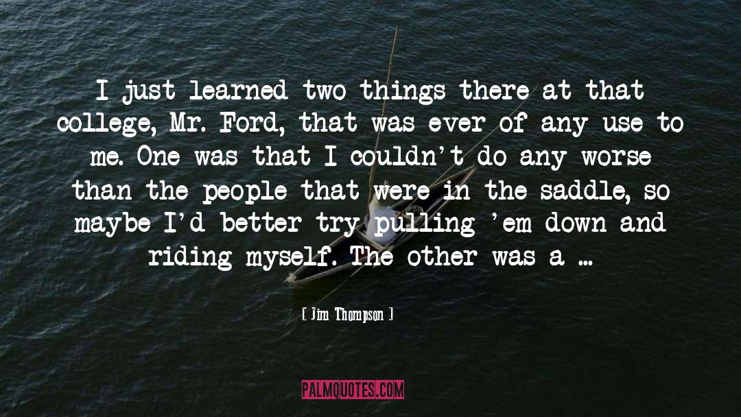 Two Things quotes by Jim Thompson