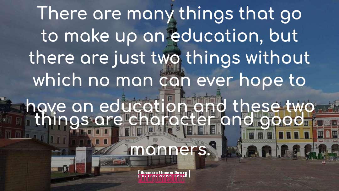 Two Things quotes by Nicholas Murray Butler