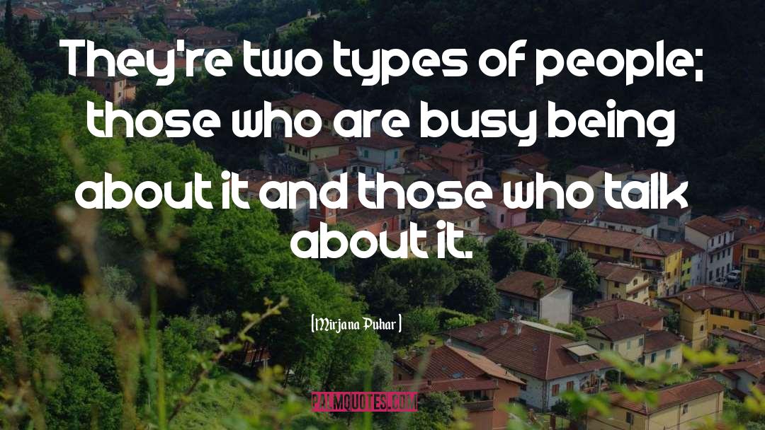 Two Types Of People quotes by Mirjana Puhar