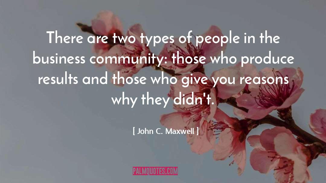 Two Types Of People quotes by John C. Maxwell