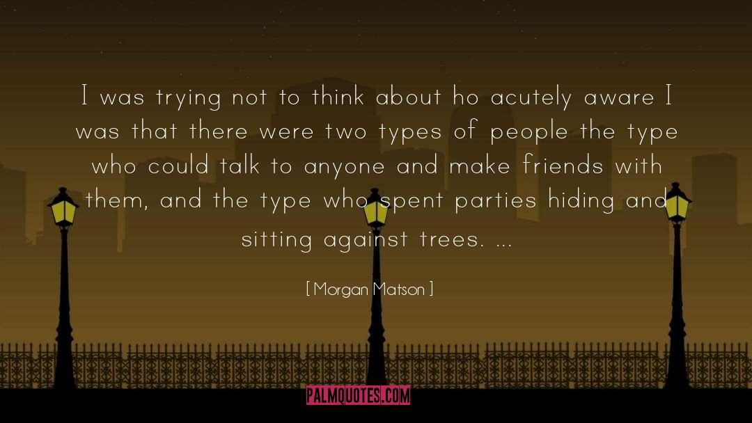 Two Types Of People quotes by Morgan Matson