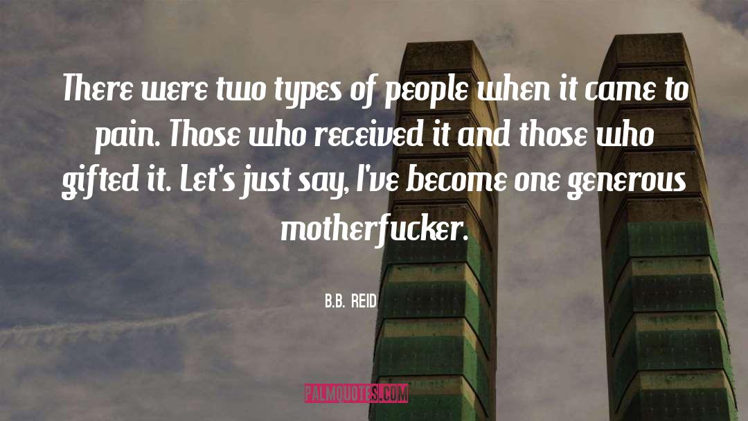 Two Types Of People quotes by B.B. Reid