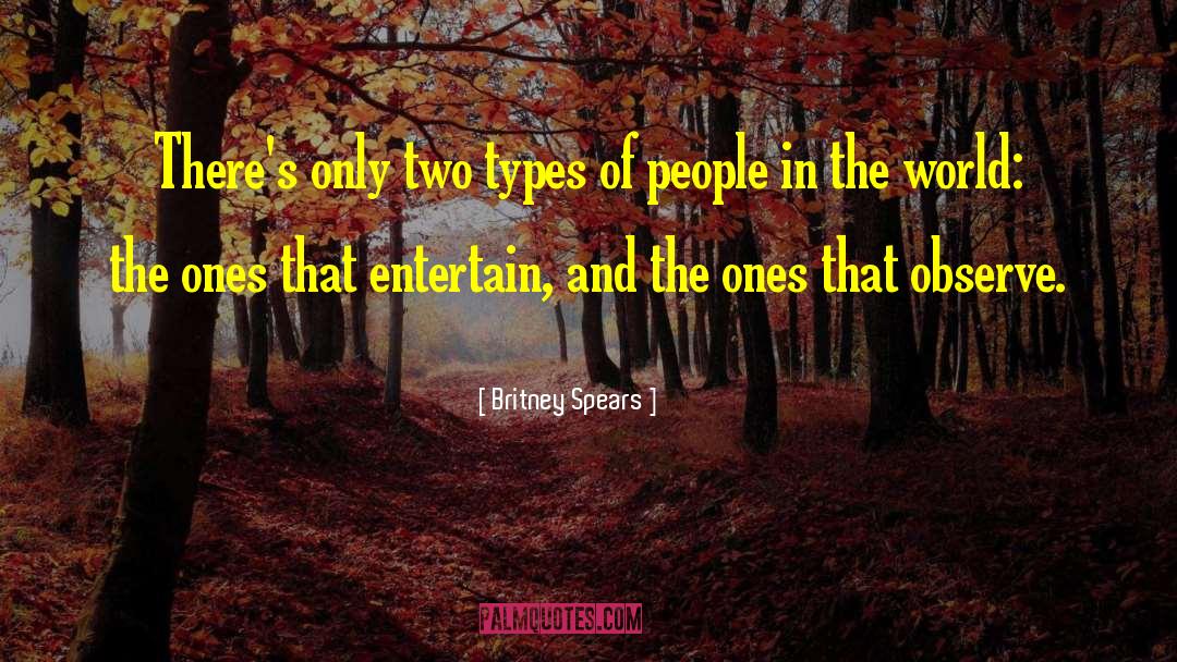 Two Types Of People quotes by Britney Spears