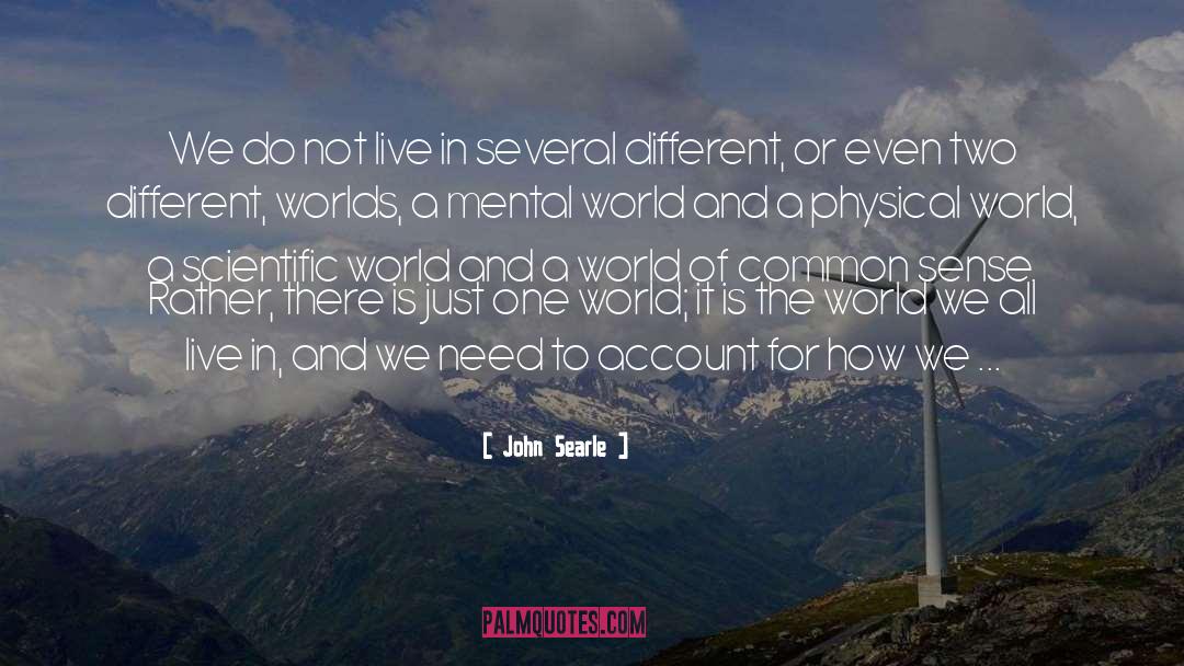 Two Worlds And In Between quotes by John Searle