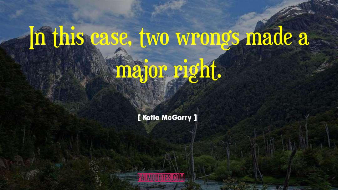 Two Wrongs quotes by Katie McGarry