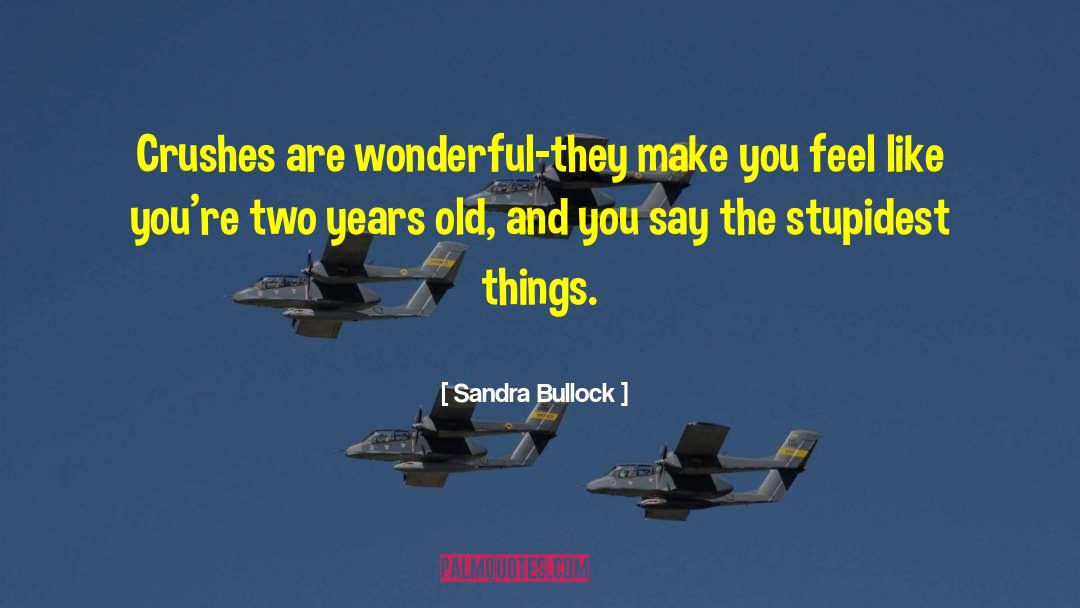 Two Year Olds quotes by Sandra Bullock