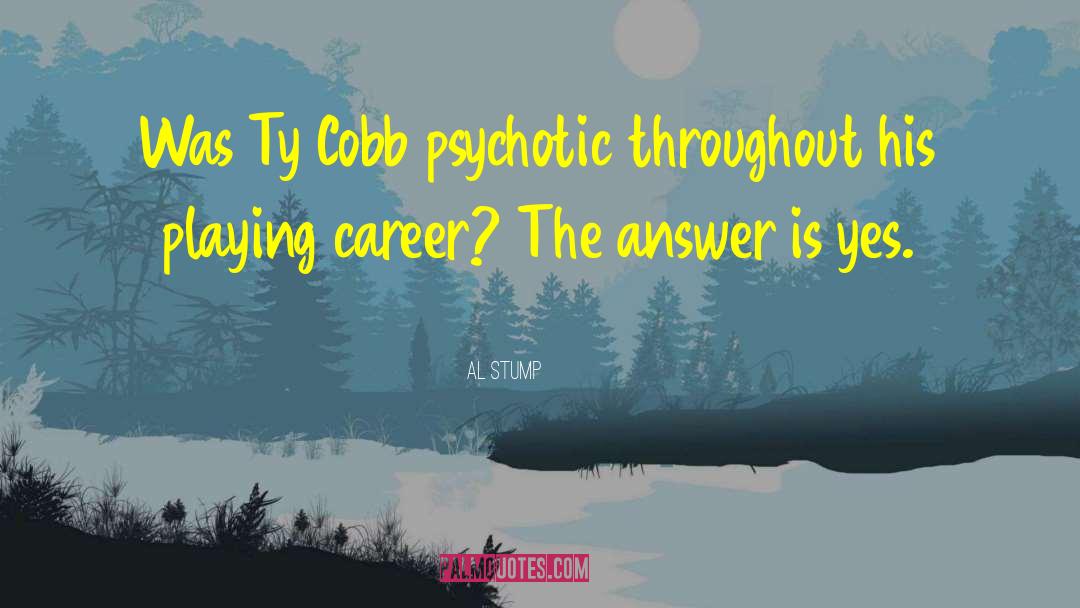Ty Cobb quotes by Al Stump