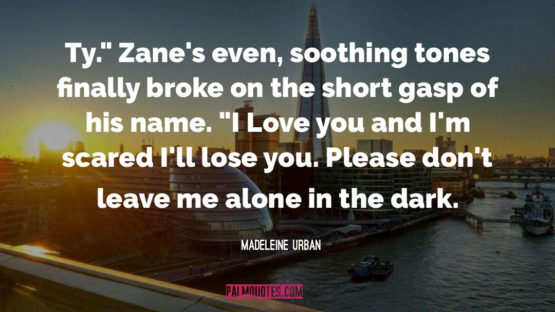 Ty Zane quotes by Madeleine Urban
