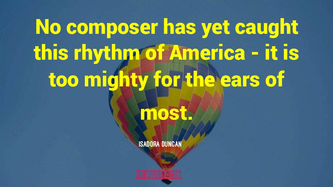Tyberg Composer quotes by Isadora Duncan