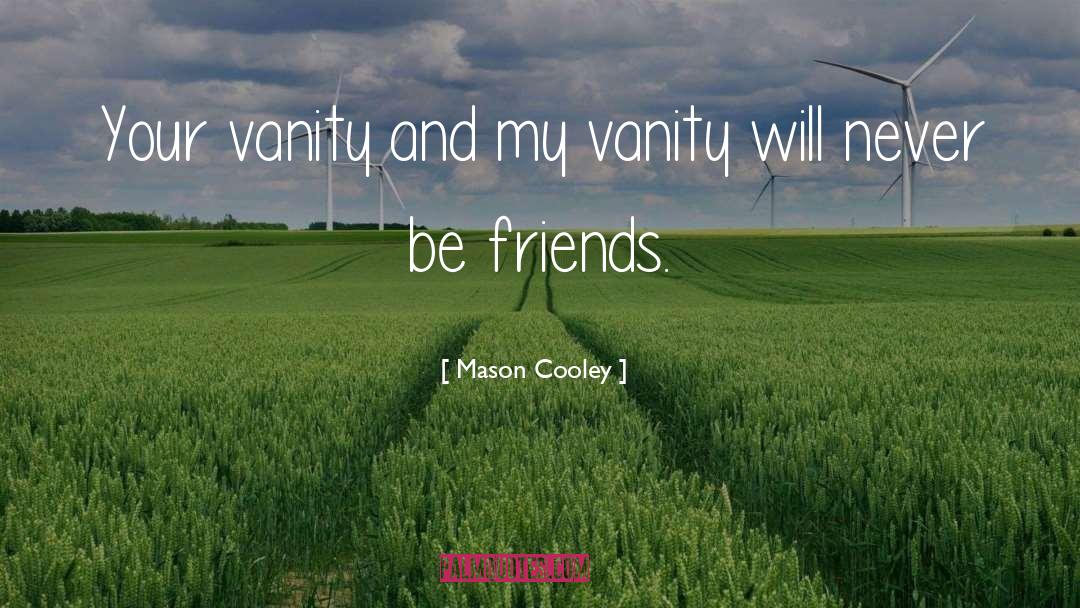 Tyler Mason quotes by Mason Cooley