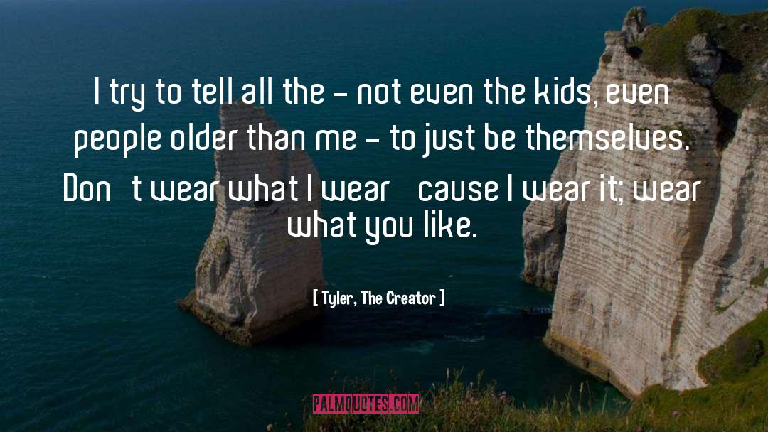 Tyler The Creator quotes by Tyler, The Creator