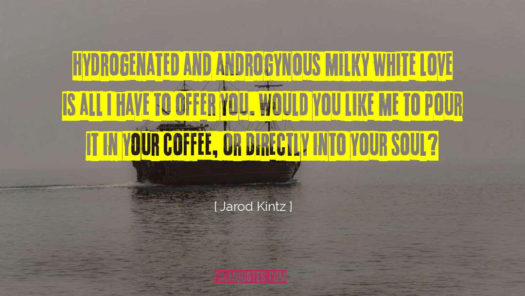 Tylers Coffee quotes by Jarod Kintz