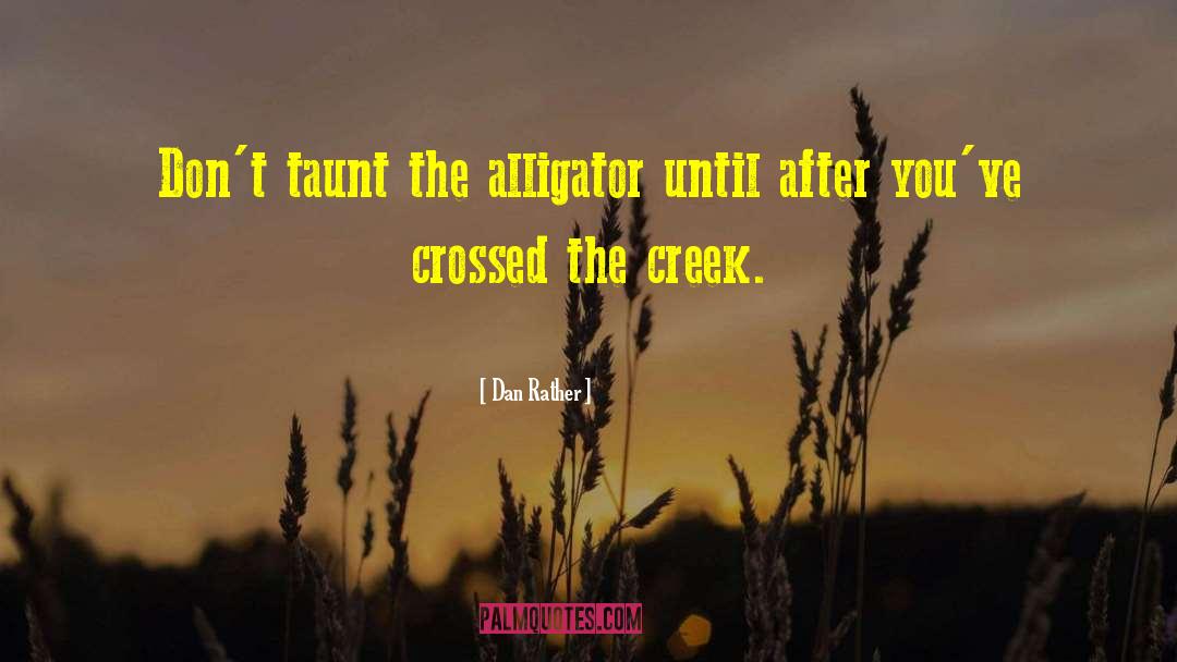 Tymber Creek quotes by Dan Rather