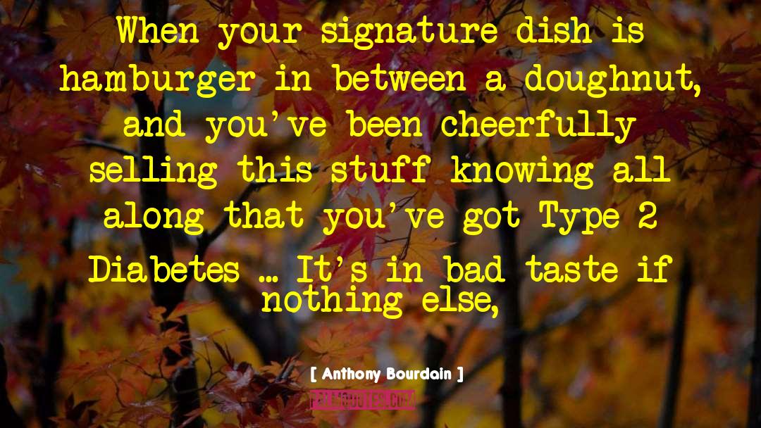 Type 2 Diabetes quotes by Anthony Bourdain