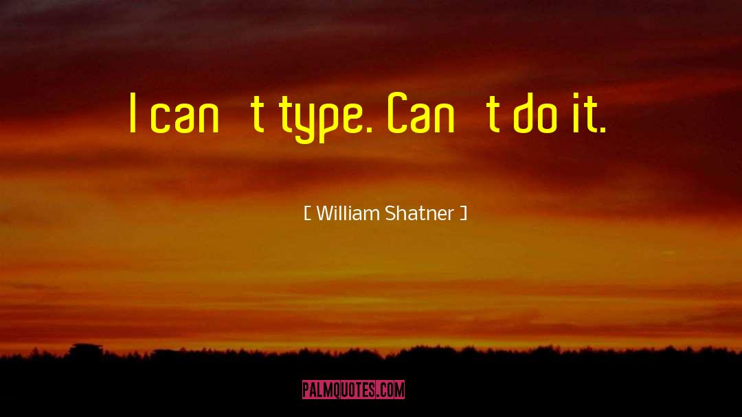 Type Me quotes by William Shatner