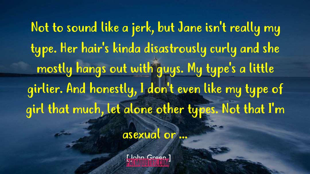 Type Of Girl quotes by John Green