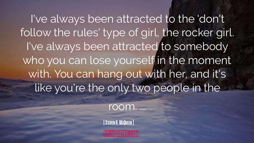 Type Of Girl quotes by Steven R. McQueen