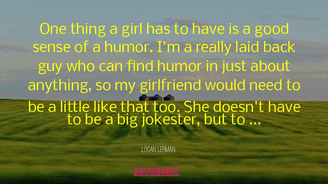 Type Of Girl quotes by Logan Lerman
