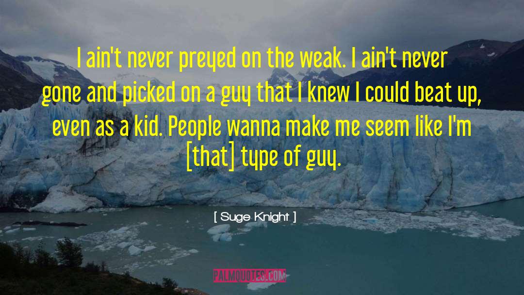 Type Of Guy quotes by Suge Knight