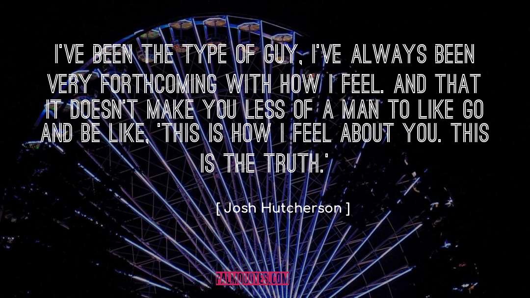 Type Of Guy quotes by Josh Hutcherson