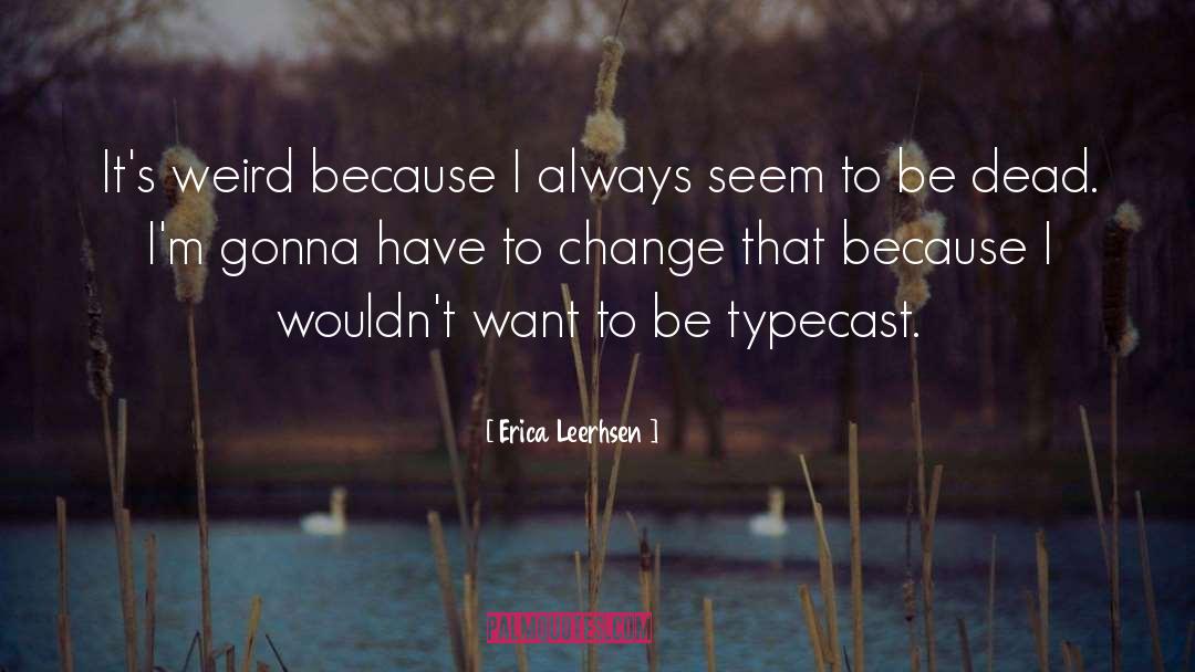 Typecast quotes by Erica Leerhsen