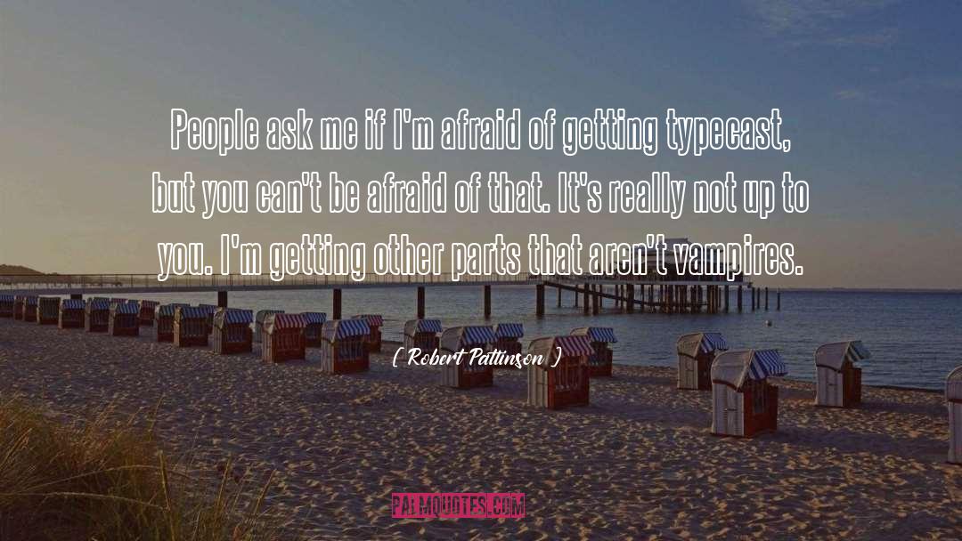 Typecast quotes by Robert Pattinson