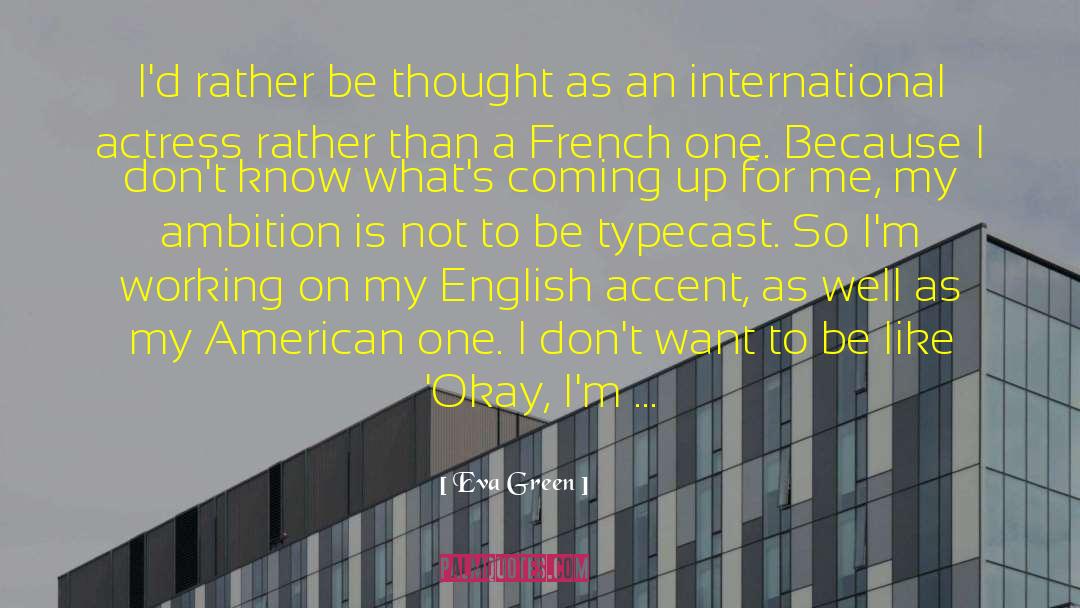 Typecast quotes by Eva Green