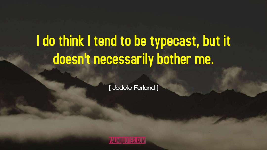 Typecast quotes by Jodelle Ferland