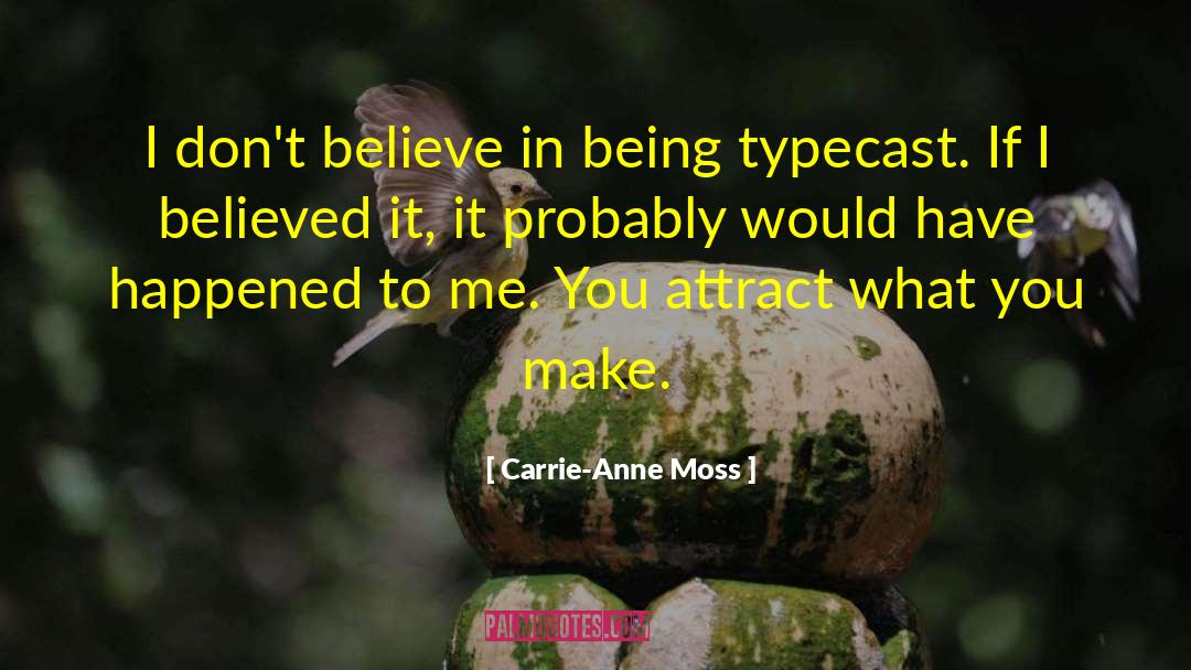 Typecast quotes by Carrie-Anne Moss
