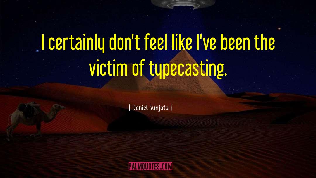 Typecasting quotes by Daniel Sunjata
