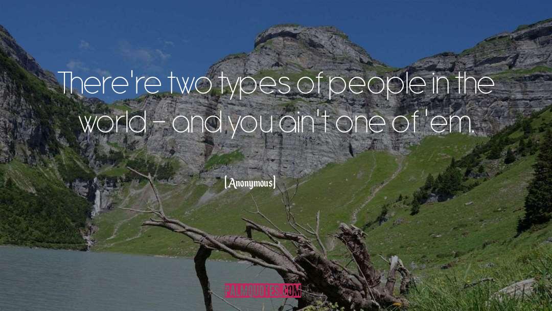 Types Of People quotes by Anonymous