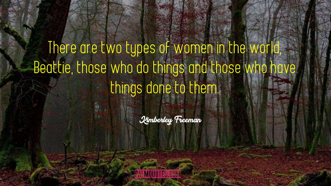 Types Of Women quotes by Kimberley Freeman