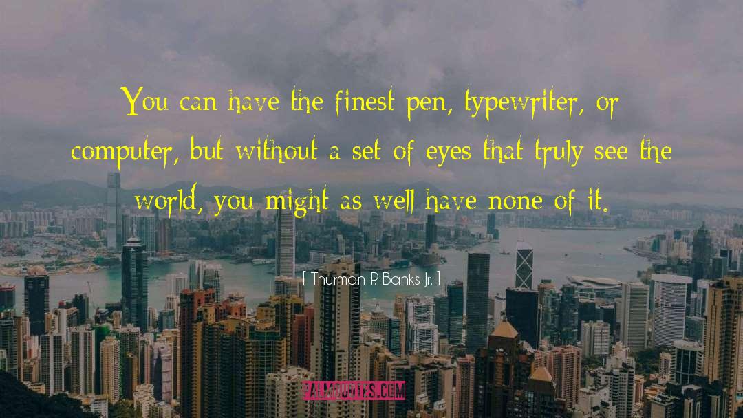 Typewriter quotes by Thurman P. Banks Jr.