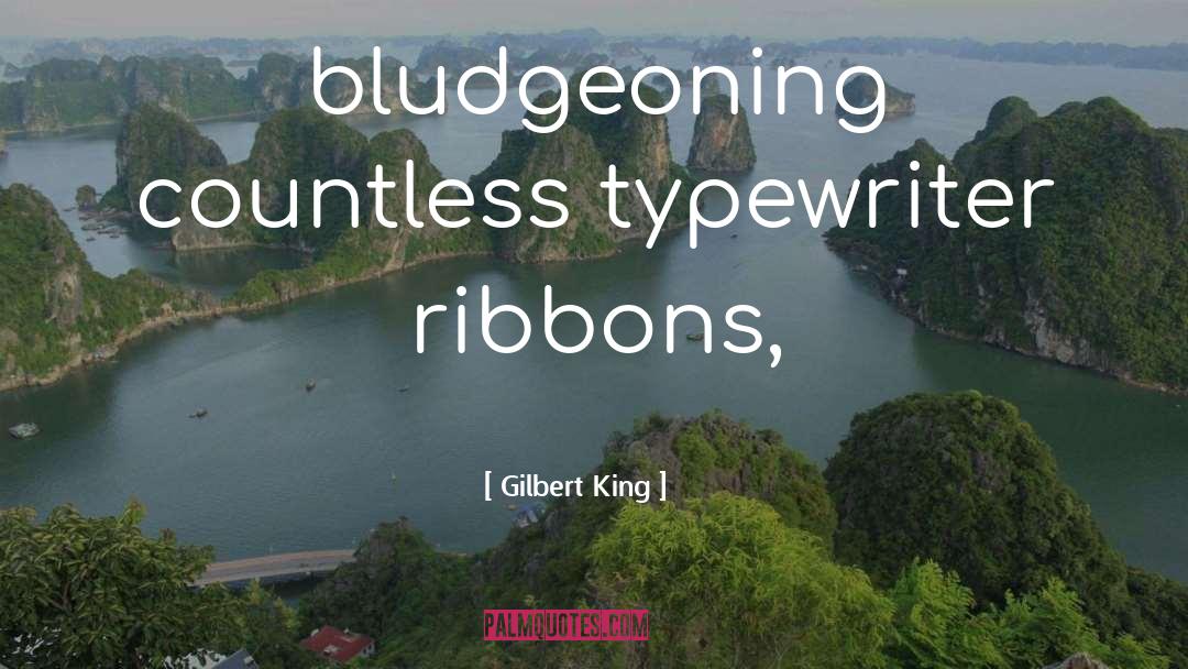 Typewriter quotes by Gilbert King