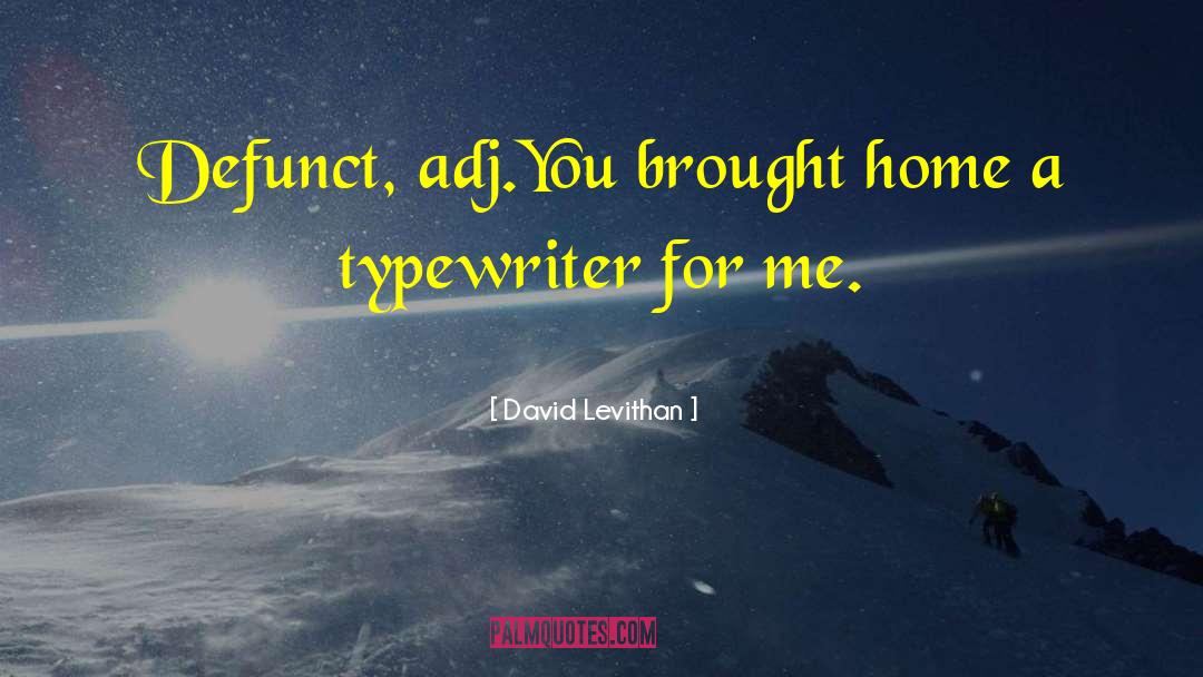 Typewriter quotes by David Levithan