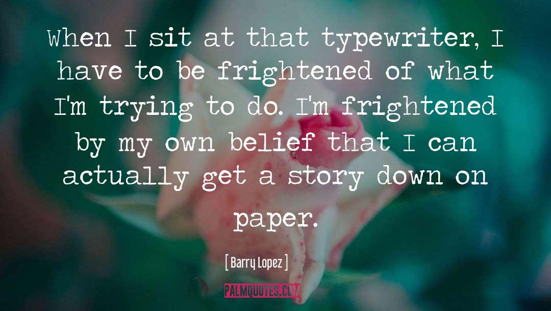 Typewriters quotes by Barry Lopez