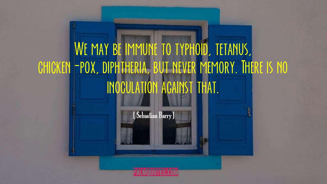 Typhoid quotes by Sebastian Barry