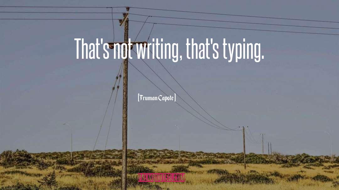 Typing quotes by Truman Capote