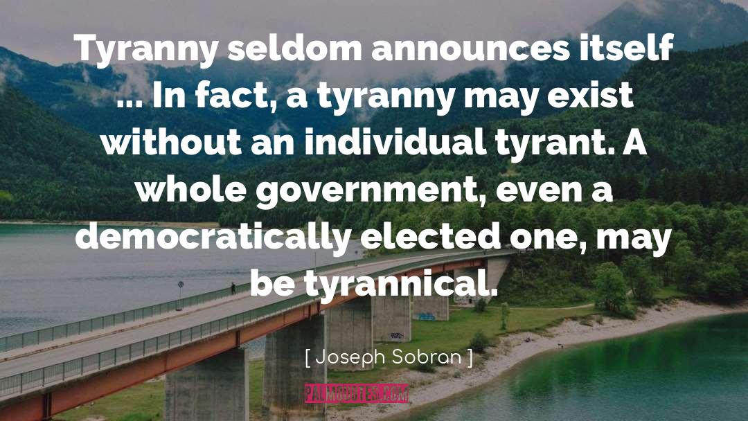 Tyrannical quotes by Joseph Sobran