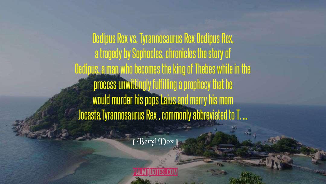 Tyrannosaurus Rex quotes by Beryl Dov