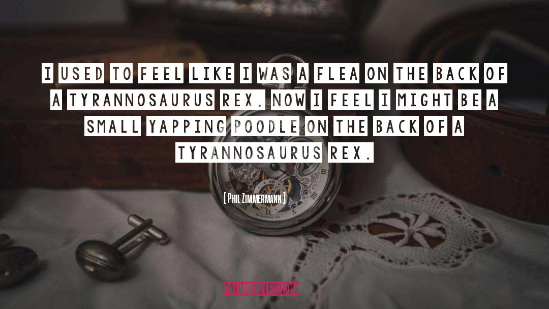 Tyrannosaurus Rex quotes by Phil Zimmermann