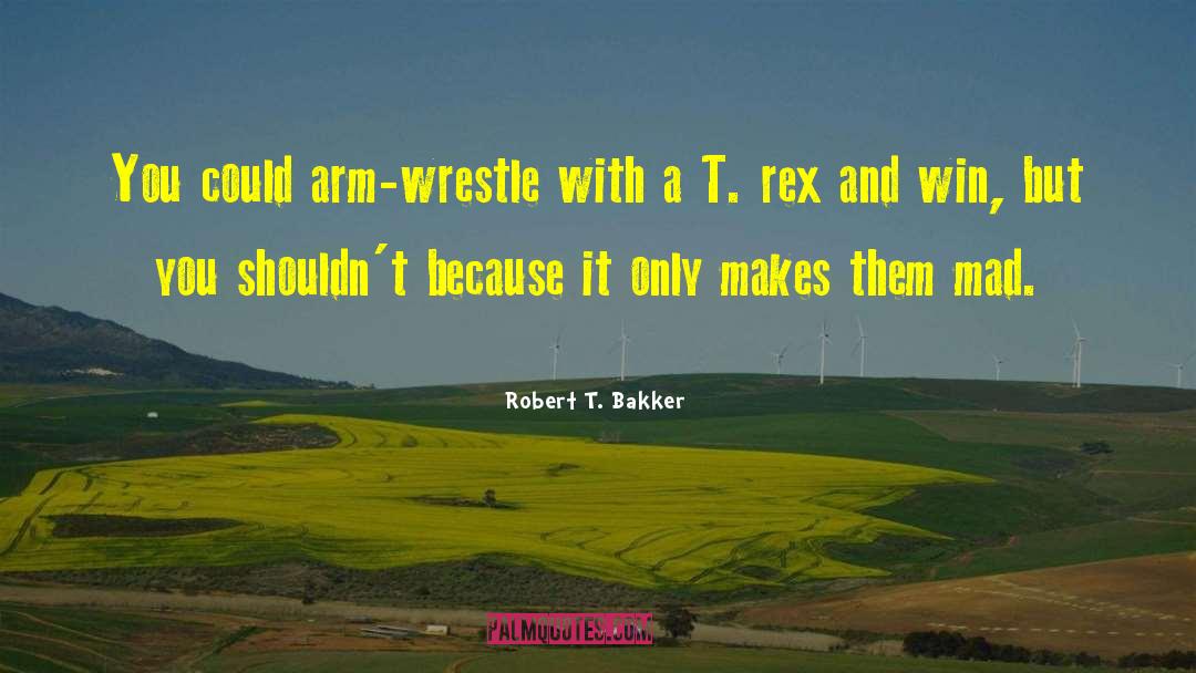 Tyrannosaurus Rex quotes by Robert T. Bakker