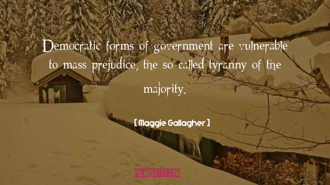 Tyranny quotes by Maggie Gallagher