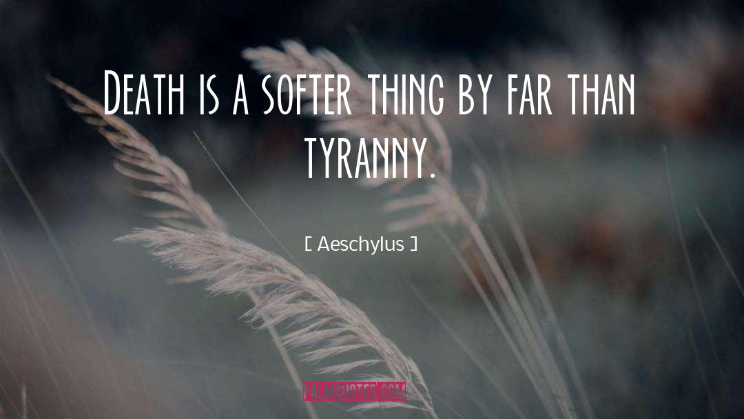 Tyranny quotes by Aeschylus
