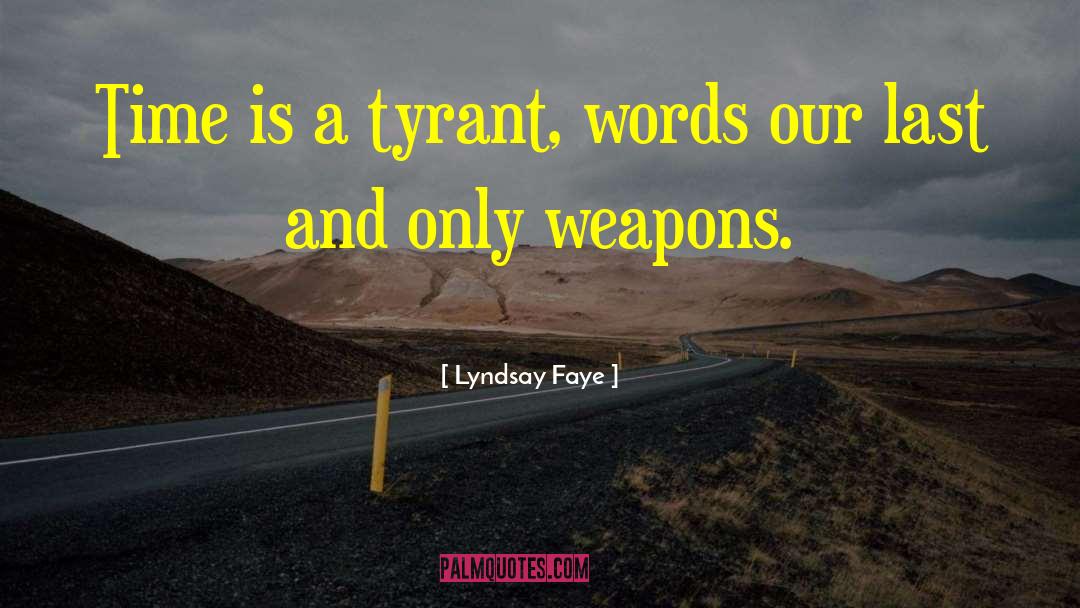 Tyrant quotes by Lyndsay Faye