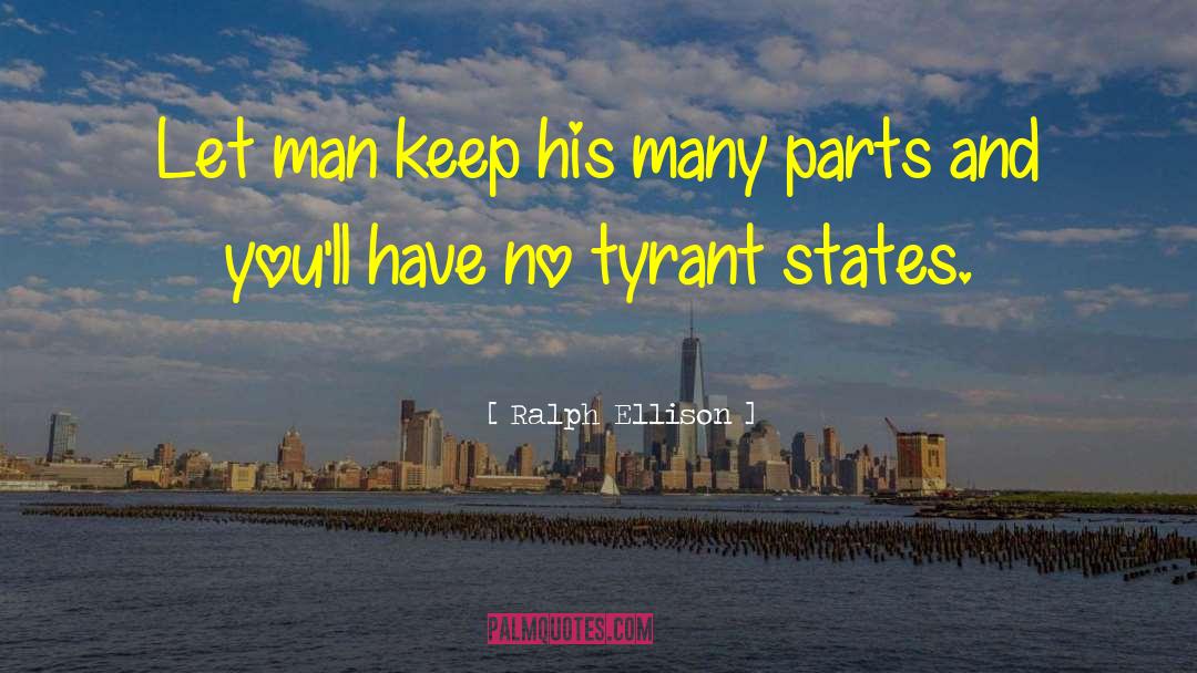 Tyrant quotes by Ralph Ellison